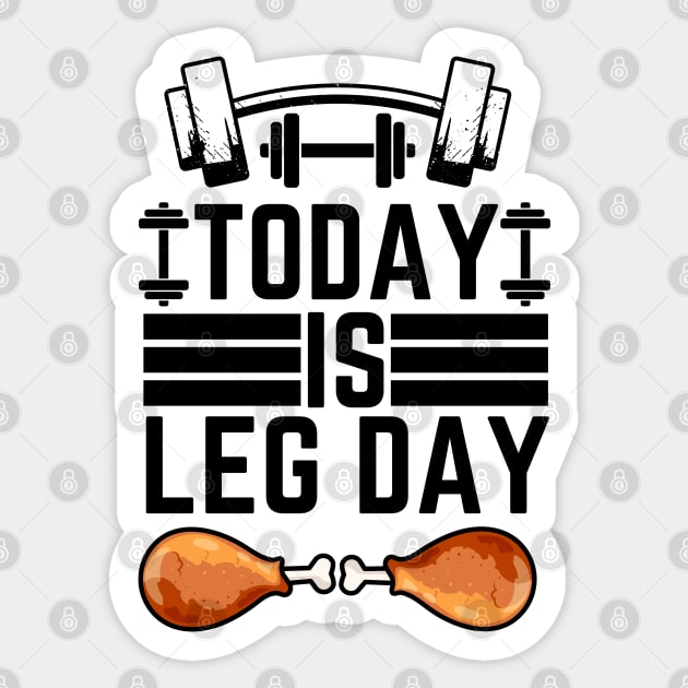 Today Is Leg Day Gym Leg Day Workout Funny Saying Leg Day Workout Funny Saying Sticker TeePublic